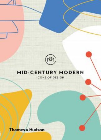 Mid-Century Modern: Icons Of Design by Frances Ambler
