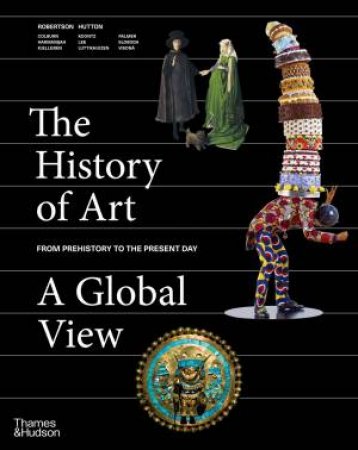 The History Of Art: A Global View by Jean Robertson & Deborah Hutton