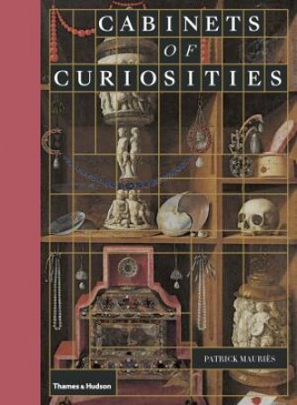 Cabinets Of Curiosities by Patrick Mauriès
