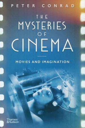 The Mysteries Of Cinema by Peter Conrad