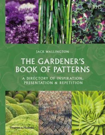 RHS The Gardener’s Book Of Patterns by Jack Wallington
