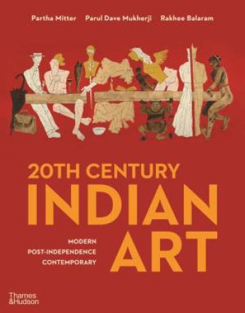20th Century Indian Art by Partha Mitter & Parul Dave Mukherji & Rakhee Balaram
