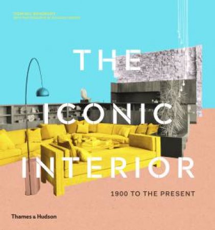 The Iconic Interior by Dominic Bradbury & Richard Powers