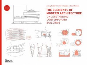 The Elements Of Modern Architecture by Antony Radford & Amit Srivastava & Selen Morkoç