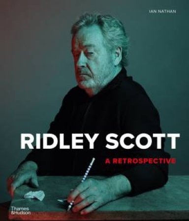 Ridley Scott: A Retrospective by Ian Nathan