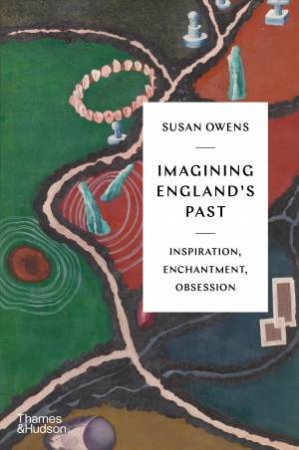 Imagining England’s Past by Susan Owens