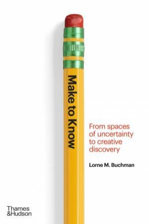 Make To Know by Lorne M. Buchman
