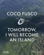 Coco Fusco Tomorrow I will become an island