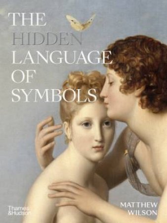 The Hidden Language Of Symbols by Matthew Wilson