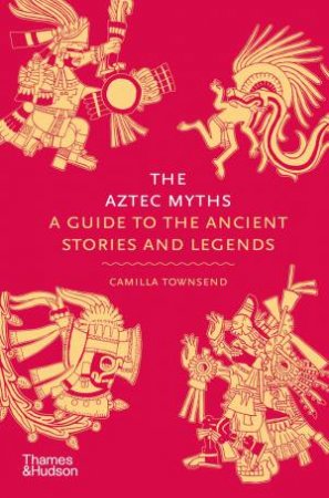 The Aztec Myths by Camilla Townsend