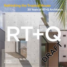 Rethinking the Tropical House 20 Years of RTQ Architects