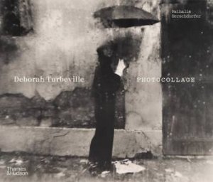 Deborah Turbeville: Photocollage by Nathalie Herschdorfer & Vince Aletti & Felix Hoffman & Carla Sozzani & Anna Tellgren