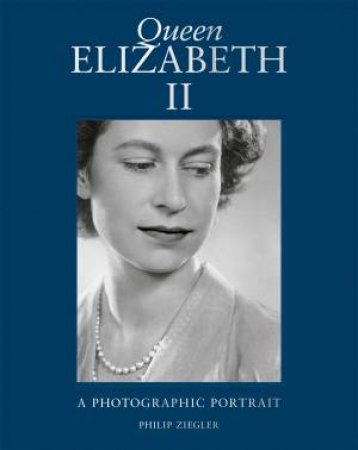 Queen Elizabeth II by Philip Ziegler & Emma Blau