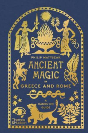 Ancient Magic In Greece And Rome by Philip Matyszak