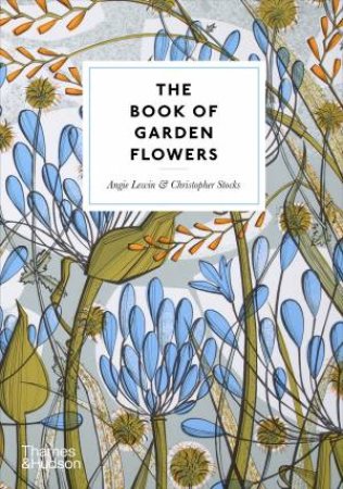 The Book of Garden Flowers by Angie Lewin & Christopher Stocks