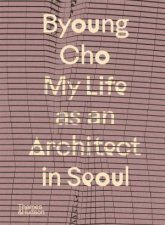 Byoung Cho My Life as An Architect in Seoul