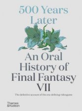 500 Years Later An Oral History of Final Fantasy VII