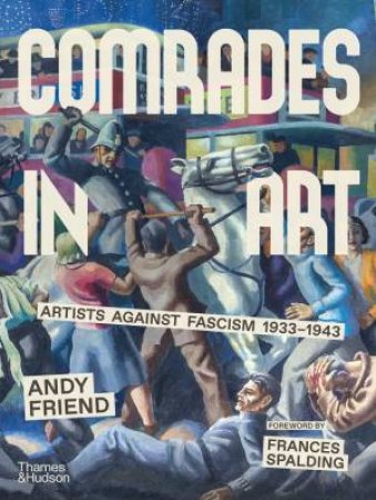 Comrades in Art by Andy Friend & Frances Spalding