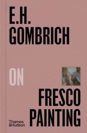 E.H.Gombrich on Fresco Painting by E. H. Gombrich