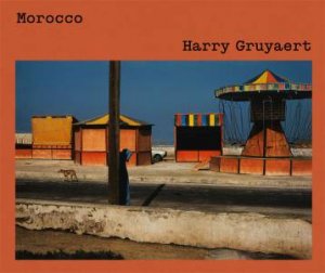 Harry Gruyaert: Morocco by Harry Gruyaert