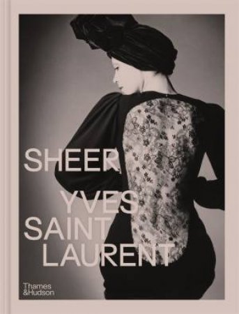 Sheer: Yves Saint Laurent by Émilile Hammen & Shazia Boucher & Domitille Éble & Judith Lamas & Alice Coulon-Saillard & Sophie Henwood & Anne-Claire Laronde