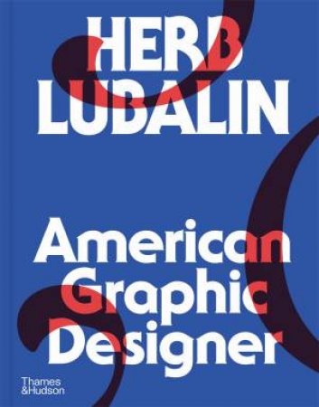 Herb Lubalin: American Graphic Designer by Adrian Shaughnessy
