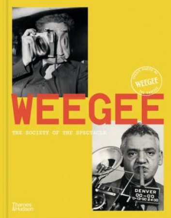 Weegee by Clément Chéroux & Cynthia Young & Isabelle Bonnet & David Campany