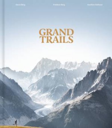 Grand Trails by Alexis Berg & Frédéric Berg & Aurélien Delfosse