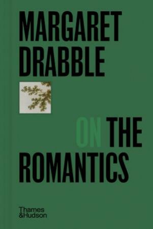 Margaret Drabble on the Romantics by Margaret Drabble