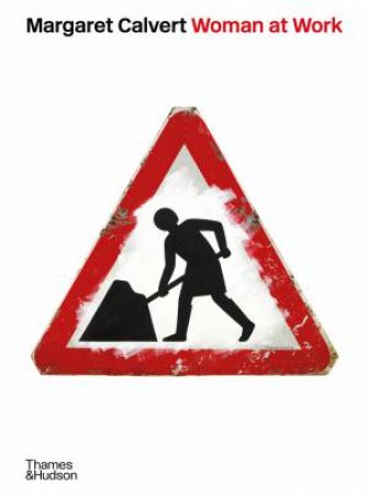 Margaret Calvert: Woman at Work by Margaret Calvert & Adrian Shaughnessy & John L. Walters & Marion Deuchars