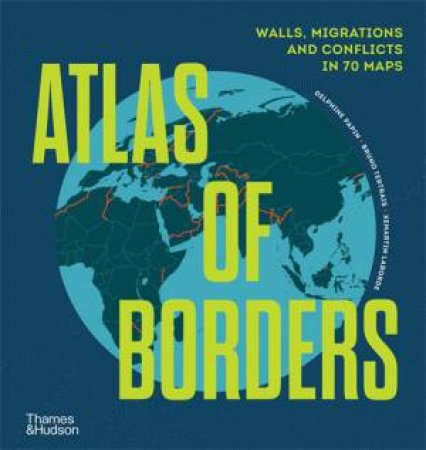 Atlas of Borders by Xemartin Laborde & Delphine Papin & Bruno Tertrais