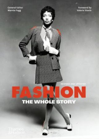 Fashion: The Whole Story by Marnie Fogg & Valerie Steele