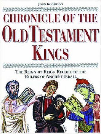 The Chronicle Of The Old Testament Kings by John Rogerson