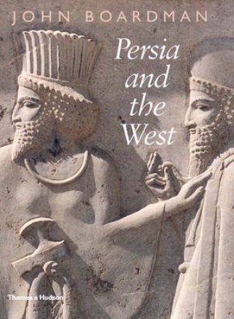 Persia And The West by John Boardman