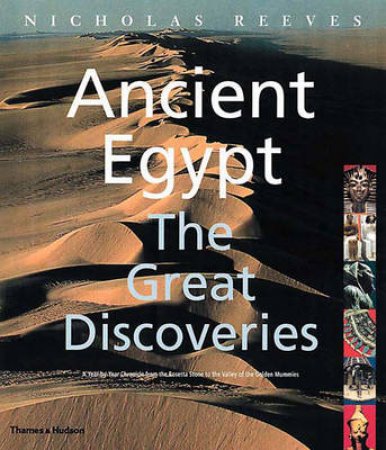 Ancient Egypt:The Great Discoveries - A Year-By-Year Chronicle by Reeves Nicholas
