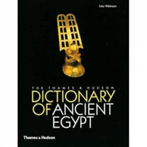 Dictionary Of Ancient Egypt by Toby Wilkinson