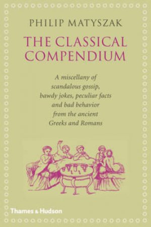 Philip Matyszak's Classical Compendium by Philip Matyszak