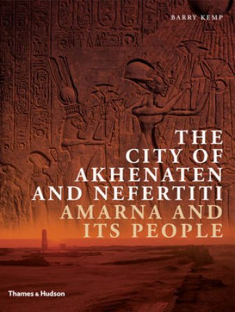 City of Akhenaten and Nefertiti by Barry Kemp