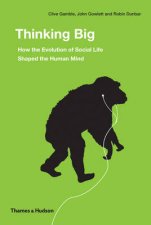 Thinking Big How the Evolution of Social Life Shaped Human Mind