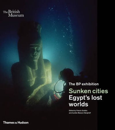 Sunken Cities: Egypt's Lost Worlds by No Author Provided