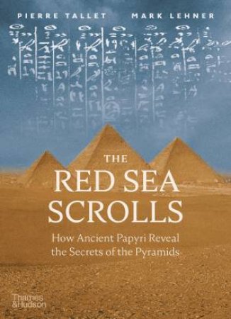The Red Sea Scrolls by Pierre Tallet & Mark Lehner
