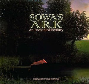 Sowa's Ark: An Enchanted Bestiary by Michael Sowa