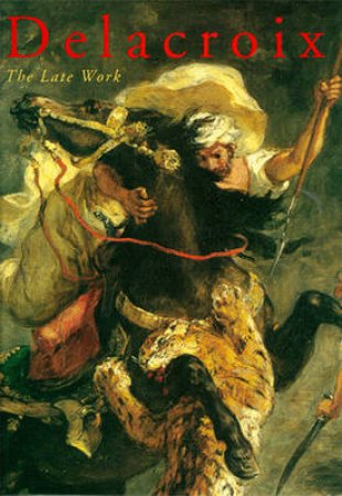 Delacroix:The Late Work by Pomarede Et Al