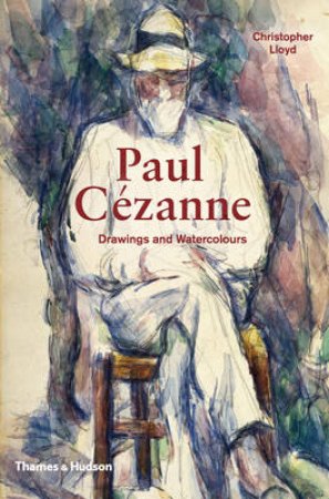 Cezanne, Paul: Drawings and Waterco by Christopher Lloyd