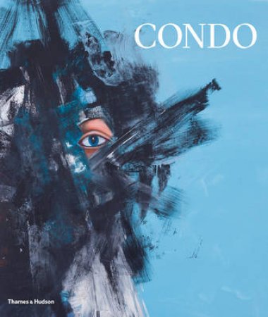 George Condo: Painting Reconfigured by Simon Baker