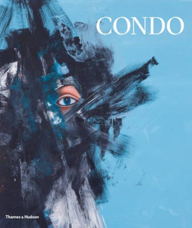 George Condo: Painting Reconfigured by Simon Baker