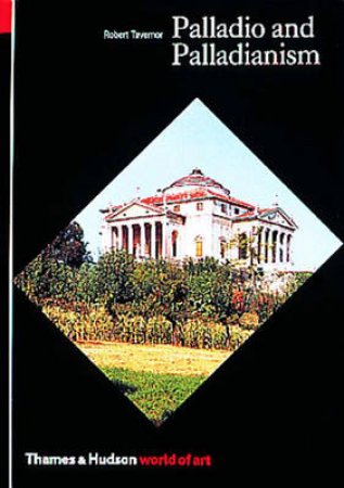 World Of Art: Palladio & Palladianism by Robert Tavernor