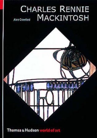 World Of Art: Charles Rennie Mackintosh by Alan Crawford
