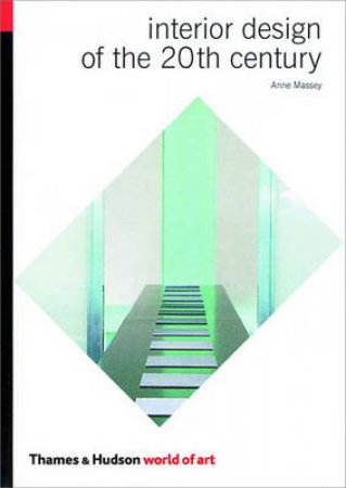 Interior Design Of The 20th Century (Revised Ed.)   (Woa) by Massey Anne