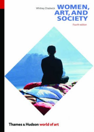 Women, Art,and Society  (4th Edition) by Whitney Chadwick